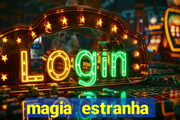 magia estranha filme completo dublado